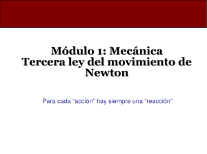 Módulo 1: Mecánica Tercera ley del movimiento de Newton