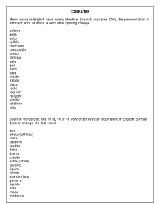 COGNATES Many words in English have nearly identical Spanish