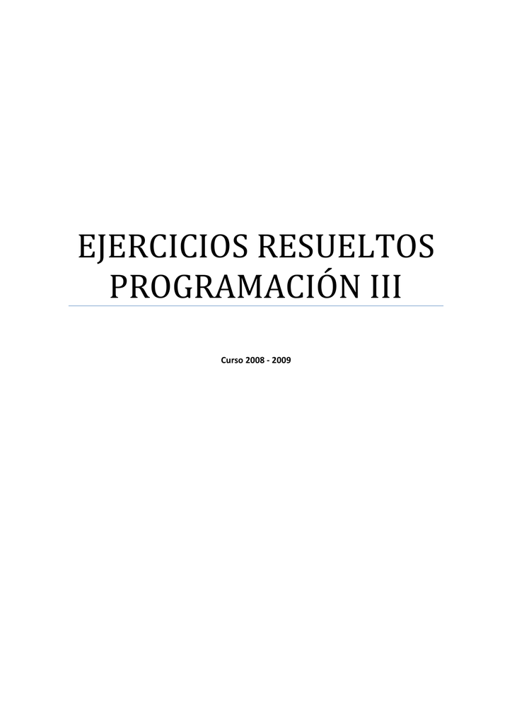 EJERCICIOS RESUELTOS PROGRAMACIÓN III