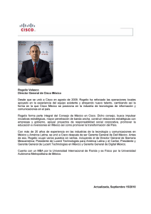 Rogelio Velasco Director General de Cisco México Desde que se