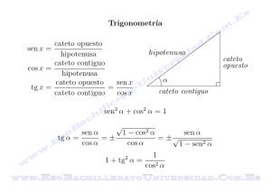 Trigonometr´ıa senx = cateto opuesto hipotenusa cosx = cateto