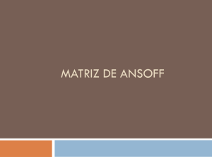 MATRIZ DE ANSOFF.