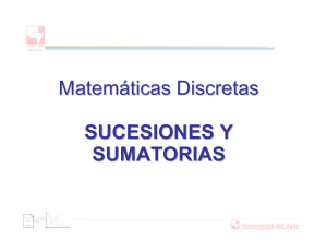 Matemáticas Discretas SUCESIONES Y SUMATORIAS