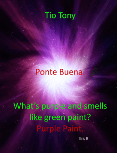 Tio Tony Ponte Buena. What`s purple and smells like