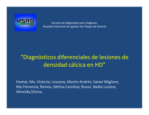 “Diagnósticos diferenciales de lesiones de densidad cálcica en HD”