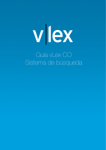 Guía vLex CO Sistema de búsqueda Vlex es una plataforma on line