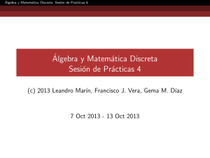 Álgebra y Matemática Discreta Sesión de Prácticas 4