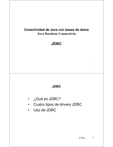 JDBC • ¿Qué es JDBC? • Cuatro tipos de drivers JDBC • Uso de