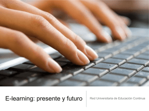 E-learning: presente y futuro Red Universitaria de Educación Continua