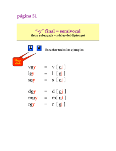 página 51 “-y” final = semivocal voy = v[ oi   ] ley = l [ ei   ] soy = s [ oi