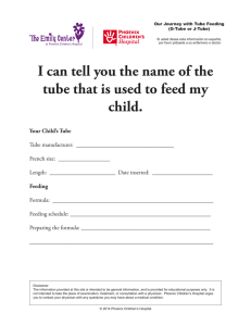 I can tell you the name of the tube that is used to feed my child.