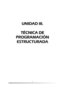 unidad iii. técnica de programación estructurada