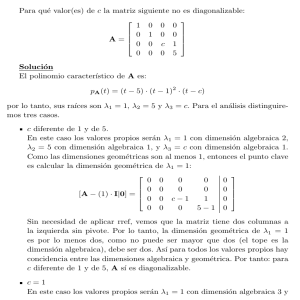 1 Para qué valor(es) de c la matriz siguiente no es diagonalizable: A