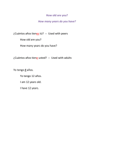 How old are you? How many years do you have? ¿Cuántos años