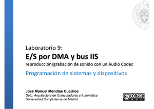 E/S por DMA y bus IIS - Universidad Complutense de Madrid