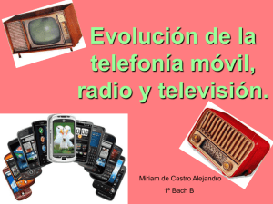 Evolución de la telefonía móvil, radio y televisión.