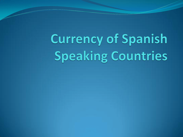 Currency Of Spanish Speaking Countries