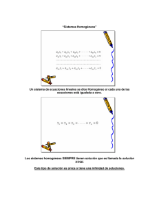 “Sistemas Homogéneos” Un sistema de ecuaciones lineales se dice