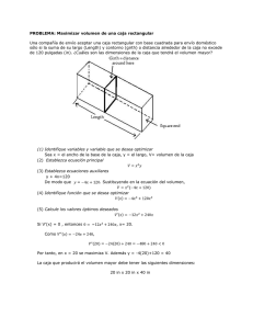 PROBLEMA: Maximizar volumen de una caja rectangular Una