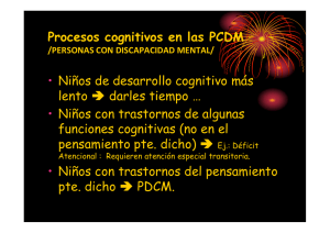 Procesos cognitivos en las PCDM • Niños de desarrollo cognitivo