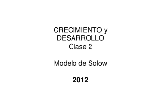 CRECIMIENTO y DESARROLLO Clase 2 Modelo de Solow 2012