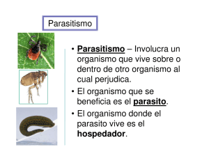 • Parasitismo – Involucra un organismo que vive sobre o dentro de