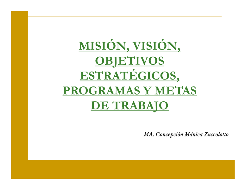 Mision, Vision, Objetivos Estrategicos, Programas Y Metas De Trabajo