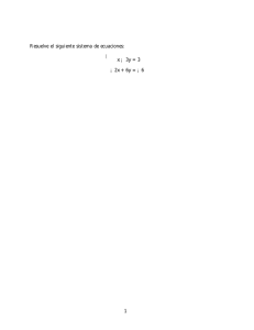 Resuelve el siguiente sistema de ecuaciones: ( x ¡ 3y = 3 ¡2x + 6y