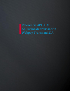 Referencia API SOAP Anulación de transacción Webpay Transbank