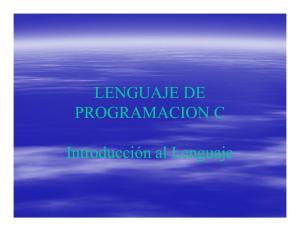 LENGUAJE DE PROGRAMACION C Introducción al Lenguaje