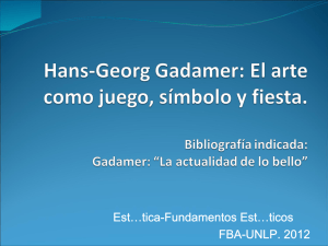 H-G. Gadamer: El arte como juego, símbolo y fiesta.