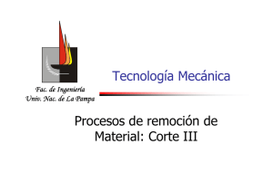 Tecnología Mecánica Procesos de remoción de Material: Corte III