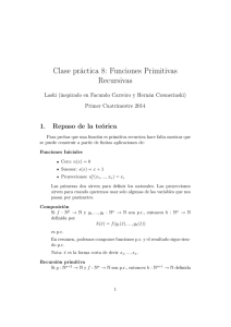 Clase práctica 8: Funciones Primitivas Recursivas
