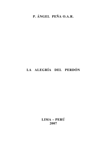 P. ÁNGEL PEÑA O.A.R. LA ALEGRÍA DEL PERDÓN LIMA – PERÚ