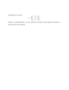 Consideremos la matriz: A = 1 0 0 0 −2 3 0 −1 1 . Analiza si es