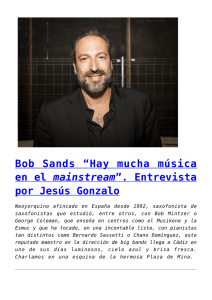 Bob Sands “Hay mucha música en el mainstream</i