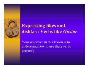 Expressing likes and dislikes: Verbs like Gustar