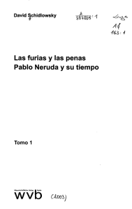 Las furias y las penas Pablo Neruda y su tiempo