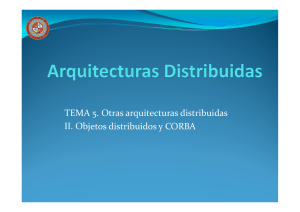 TEMA 5. Otras arquitecturas distribuidas II. Objetos distribuidos y