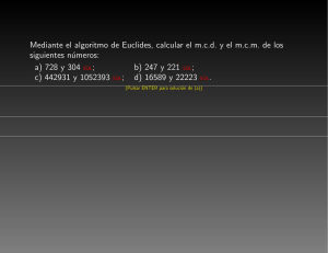 Mediante el algoritmo de Euclides, calcular el mcd y el mcm de los