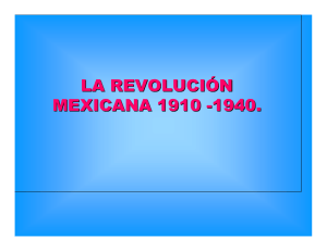 LA REVOLUCIÓN MEXICANA 1910 -1940.