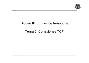 Bloque III: El nivel de transporte Tema 6: Conexiones TCP