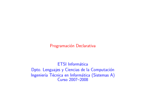 Programación Declarativa ETSI Informática Dpto. Lenguajes y