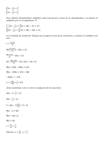 3 − = 2 − = Para eliminar denominadores multiplico cada ecuación