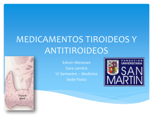 MEDICAMENTOS TIROIDEOS Y ANTITIROIDEOS