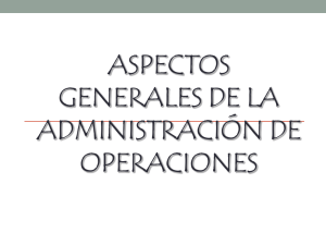aspectos generales de la administración de operaciones