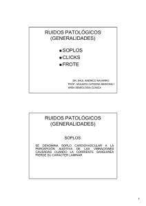 RUIDOS PATOLÓGICOS (GENERALIDADES) SOPLOS CLICKS