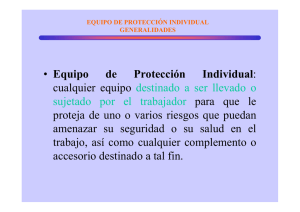 • Equipo de Protección Individual: cualquier equipo destinado a ser
