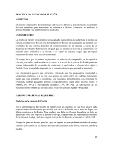 PRACTICA No. 7 ENSAYO DE FLEXIÓN -OBJETIVO El