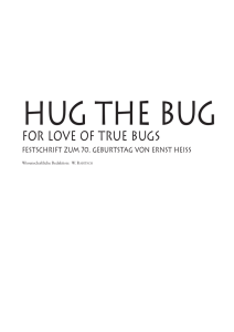 Hug the bug. For Love of True Bugs. Festschrift zum 70. Geburtstag
